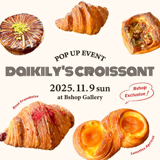 『DAIKILY'S CROISSANT』POP UP 第2弾 !!