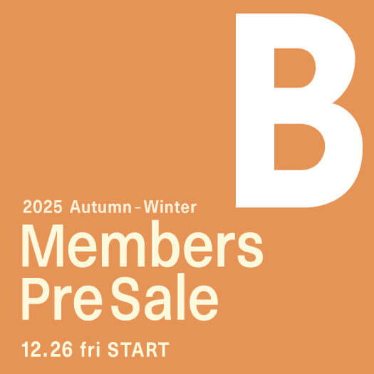 2025 AUTUMN-WINTER “MEMBERS PRE SALE”