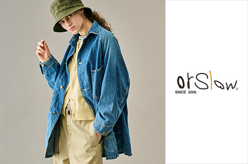 orSlow｜ヴィンテージの趣を楽しむベーシックウェア。
