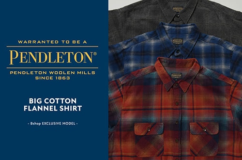 PENDLETON｜Bshop別注フランネルシャツ。